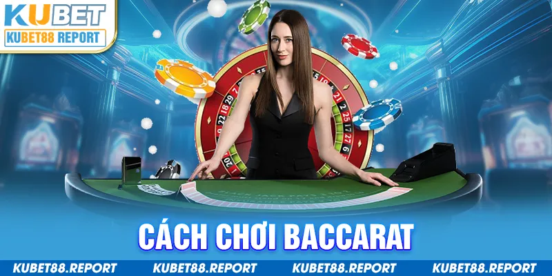 Kubet88 hướng dẫn cách chơi baccarat