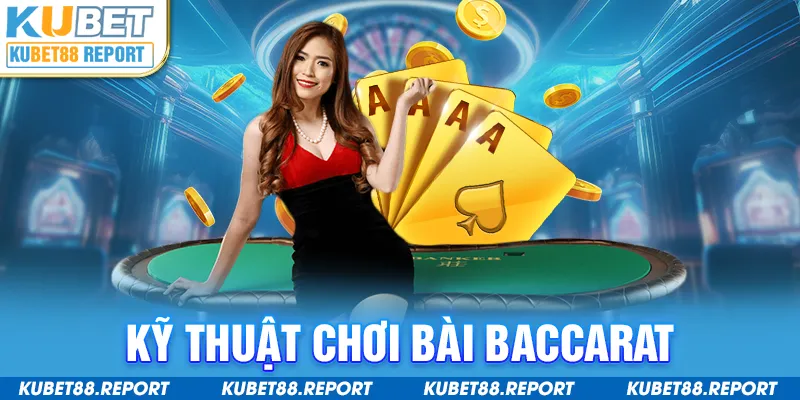 Kỹ thuật chơi bài Baccarat